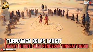 TURNAMEN KELAS LANGIT HANYA DIIKUTI PARA PENDEKAR TINGKAT TINGGI || ALUR CERITA FILM