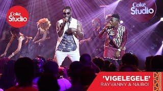 Rayvanny & Naiboi: Vigelegele - Coke Studio Africa Original