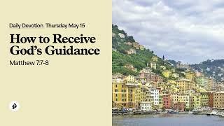 How to Receive God’s Guidance – Daily Devotional