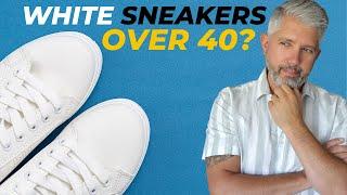 Sneakers Over 40? How To Style White Sneakers