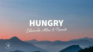 Edwardo Atlas & Namté - Hungry (Lyrics)