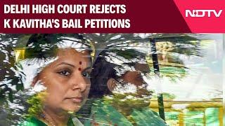 K Kavitha Bail | Delhi High Court Rejects K Kavitha's Bail Petitions In Liquor Policy Case