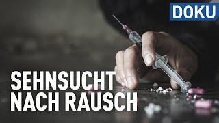 Drogen und ihre Folgen - Sehnsucht nach Rausch | Dokus und Reportagen