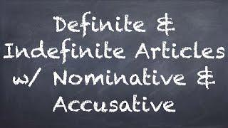 Definite & Indefinite Articles w/ Nominative & Accusative - German 1 WS Explanation - Deutsch lernen