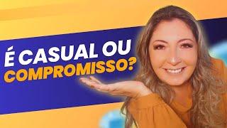 É CASUAL ou COMPROMISSO