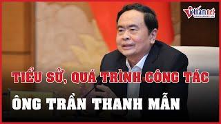 Tiểu sử ông Trần Thanh Mẫn | Báo VietNamNet