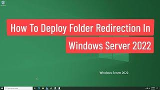 How To Deploy Folder Redirection In Windows Server 2022 [Easy Tutorial]