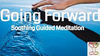 Meditation On Moving On Letting Go and Going Forward - 10 Minutes Emotional Balance & Harmony Within