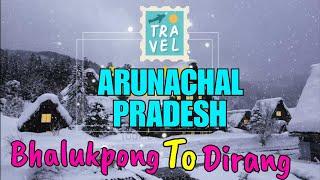 Arunachal Pradesh Tour | Bhalukpong to Dirang | Tippi & Sessa Orchid Sanctuary | India Tour