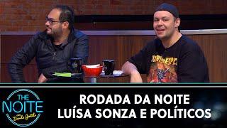 Rodada da Noite: Luísa Sonza e Políticos | The Noite (21/09/20)