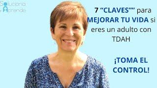 🟢 7 Claves para mejorar tu vida si eres un adulto con TDAH