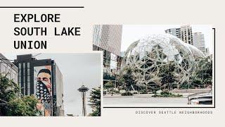 Explore Seattle - South Lake Union Neighborhood | should you live here?