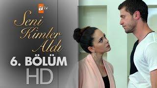 Seni Kimler Aldı 6. Bölüm