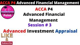 ACCA P4  -SESSION 3 - Advanced Investment Appraisal