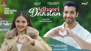 ADHOORI DAASTAN: Sharad Malhotra & Mahika Shah | Sahil Kulkarni | Mohsin Khan | New Hindi Song 2024