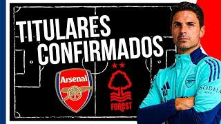  TITULARES CONFIRMADOS: Arsenal vs. Nottingham Forest| Premier League