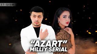 "Azart" milliy serial 27-qism