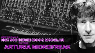 Time Travel: Playing a 1967 Moog on your modern Arturia MicroFreak