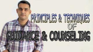Principles & techniques of guidance & counseling