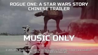 Rogue One: A Star Wars Story Chinese Trailer (Music Only)