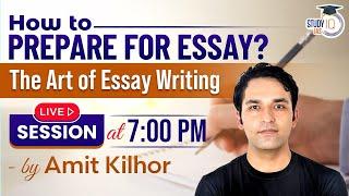 How to prepare for Essay? The art of Essay Writing | StudyIQ Live session | StudyIQ IAS