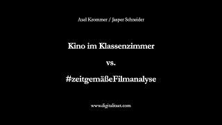 Kino im Klassenzimmer vs. #zeitgemäßeFilmanalyse