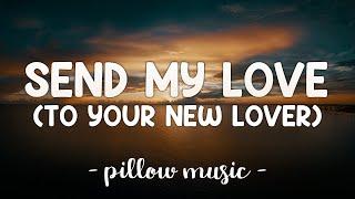 Send My Love (To Your New Lover) - Adele (Lyrics) 