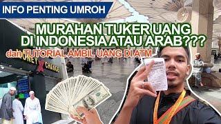 mending tukar uang Riyal di Indo atau Arab? & Tutorial ambil uang di ATM Arab