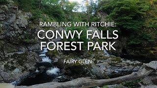 Rambling With Ritchie: Conwy Falls & The Fairy Glen