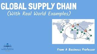 Global Supply Chain Management | International Business | From A Business Professor