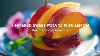 Japanese Food Recipe - Simmered Sweet Potato with Lemon - SATSUMAIMO NO LEMONNI