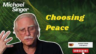 MICHAEL SINGER talk & discussion - Choosing Peace : Surrender Circle