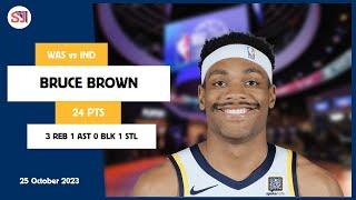 BRUCE BROWN 24 PTS 3 REB 1 AST 0 BLK 1 STL | vs WAS 25 Oct 23-24 IND Player Highlights