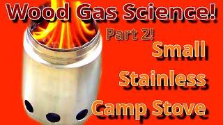 Part 2 DIY Small Stainless Steel Tent Stove! Wood Gas Stove Science| Camping Stove|