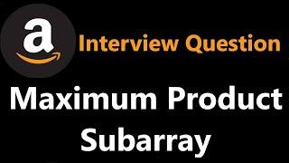 Maximum Product Subarray - Dynamic Programming - Leetcode 152