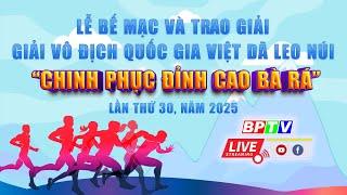  Lễ bế mạc và trao giải Giải vô địch quốc gia việt dã leo núi “Chinh phục đỉnh cao Bà Rá” 2025