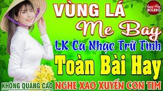 VÙNG LÁ ME BAY  MAI TIẾN ĐẠT  LK Nhạc Sống Thôn Quê Toàn Bài Hay KHÔNG QUẢNG CÁO NGỌT LỊM TIM