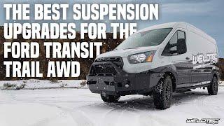 The Best Suspension Upgrades For Your Ford Transit Trail AWD!