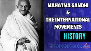 Mahatma Gandhi and The International Movement | History | Learning | The Knowledge Park Institute