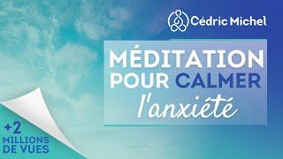Méditation pour calmer l'anxiété  Cédric Michel