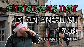 Christmas Day In An English Pub! + Channel Update