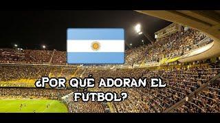 ¿Por qué los argentinos adoran el fútbol?