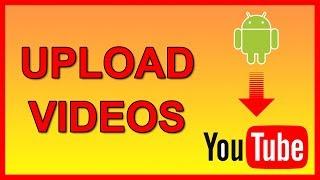 How to upload a video to YouTube from an Android device