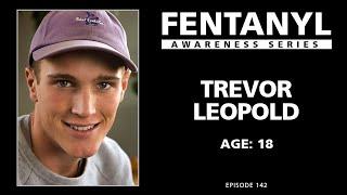 FENTANYL AWARENESS: Trevor Leopold's Story - episode 142