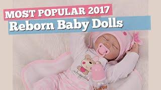 Reborn Baby Dolls Girls Collection // Most Popular 2017