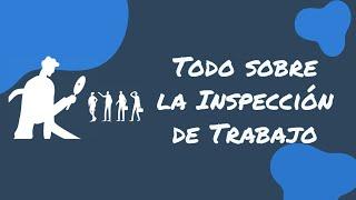 Todo lo que debes saber sobre las Inspecciones de Trabajo