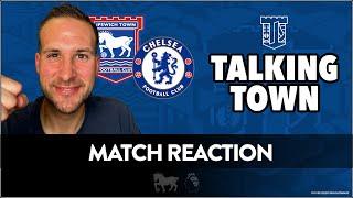 Match Reaction LIVE -Town stun Chelsea  Ipswich Town F.C 2 V 0 Chelsea F.C