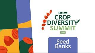 Global Crop Diversity Summit 2023 Highlights: Seed Banks