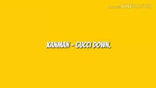 XANMAN - GUCCI DOWN lyrics