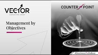 Counterpoint Series: Management by Objectives | Vector Consulting Group